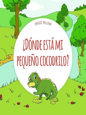 cover image of ¿Dónde está mi pequeño cocodrilo? (Spanish Edition)
